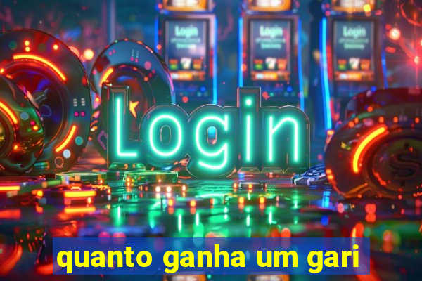 quanto ganha um gari